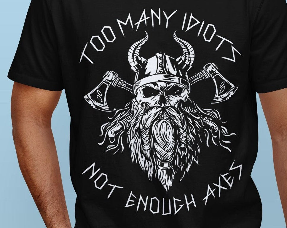 Viking Valhalla T-Shirt - Too Many Idiots Not Enough Axes Viking T-Shirt, Funny Norse Warrior Tee