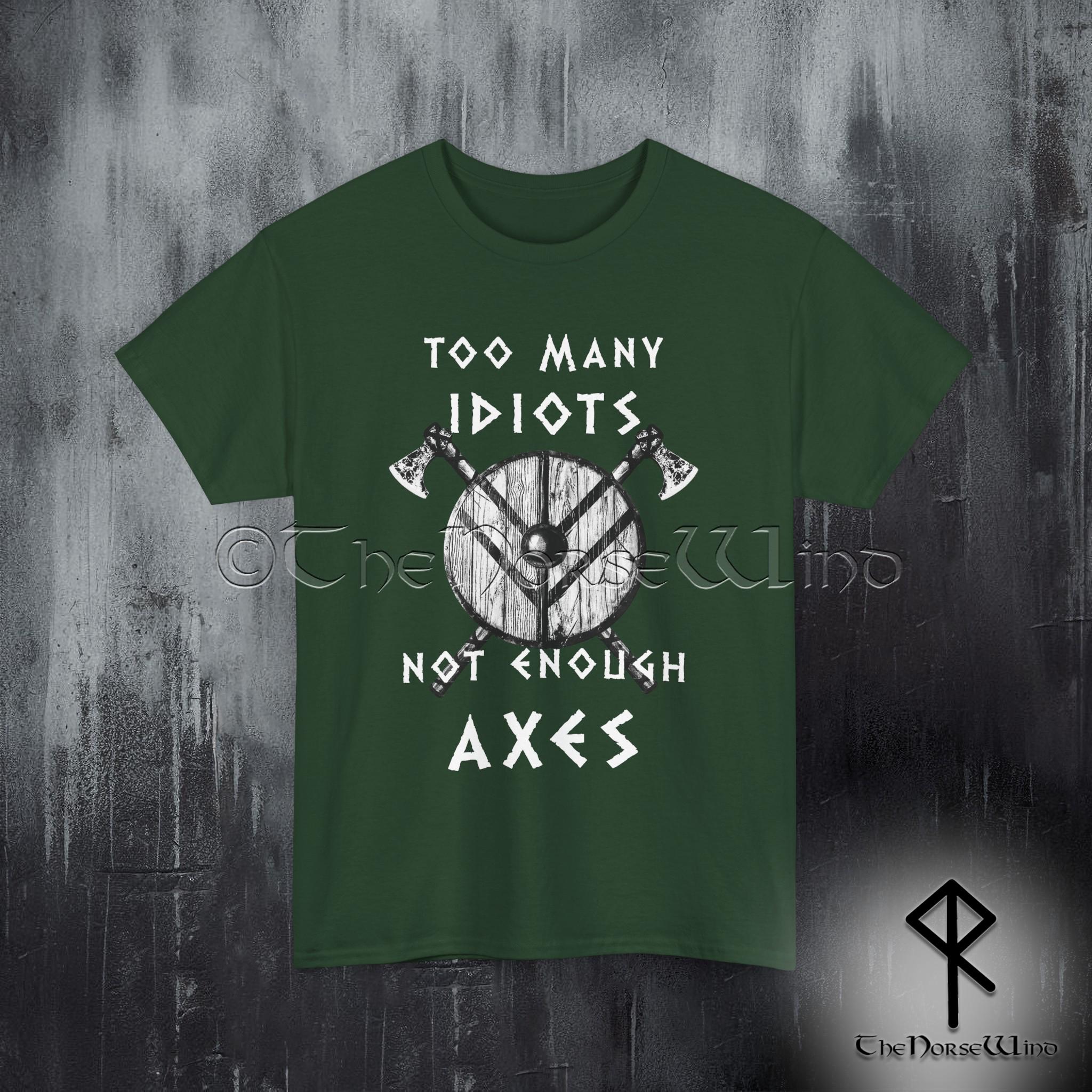 Viking Valhalla T-Shirt - Too Many Idiots Not Enough Axes Viking T-Shirt, Funny Norse Warrior Tee